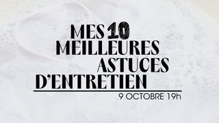 Mes 10 meilleures astuces d'entretien