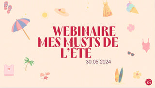 WEBINAIRE MAI 2024: Mes Musts de l'Été